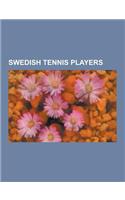 Swedish Tennis Players: Bjorn Borg, Gustaf V of Sweden, Jonas Bjorkman, Robin Soderling, Anders Jarryd, Simon Aspelin, Thomas Enqvist, Sofia A