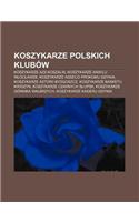 Koszykarze Polskich Klubow: Koszykarze Azs Koszalin, Koszykarze Anwilu W Oc Awek, Koszykarze Asseco Prokomu Gdynia