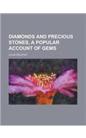 Diamonds and Precious Stones, a Popular Account of Gems