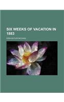 Six Weeks of Vacation in 1883