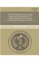 The Relationship Between School Culture and Third-Grade Fcat Reading Proficiency in Seminole County Public Elementary Schools.