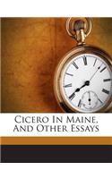 Cicero in Maine, and Other Essays