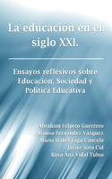 educación en el siglo XXI. Ensayos reflexivos sobre Educación, Sociedad y Política Educativa