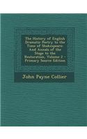 The History of English Dramatic Poetry to the Time of Shakespeare: And Annals of the Stage to the Restoration, Volume 2 - Primary Source Edition