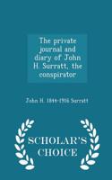The Private Journal and Diary of John H. Surratt, the Conspirator - Scholar's Choice Edition