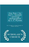Guy Rose / By Earl L. Stendahl; Paintings Photographed by L. E. Wyman - Scholar's Choice Edition