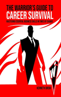 Warrior's Guide to Career Survival: Mastering Essential Business Skills in Times of Change