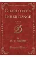 Charlotte's Inheritance, Vol. 3 of 3: A Novel (Classic Reprint)