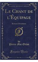 Le Chant de l'Ã?quipage: Roman d'Aventures (Classic Reprint)