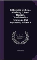 Bibliotheca Medica ... Abteilung D, Inner Medizin, Cinschliesslich Neurologie Und Psychatrie, Volume 4