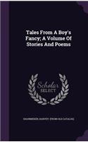 Tales from a Boy's Fancy; A Volume of Stories and Poems