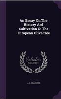 An Essay On The History And Cultivation Of The European Olive-tree
