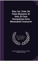 Diss. Iur. Crim. de Falso Numario, Et Solo, Et Cum Usurpatione Iuris Monetandi Coniuncto