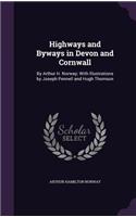 Highways and Byways in Devon and Cornwall: By Arthur H. Norway; With Illustrations by Joseph Pennell and Hugh Thomson