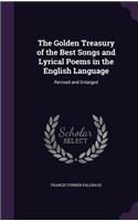 The Golden Treasury of the Best Songs and Lyrical Poems in the English Language: Revised and Enlarged(English)