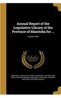 Annual Report of the Legislative Library of the Province of Manitoba for ...; Volume 1963