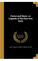 Forest and Shore; or Legends of the Pine-tree State
