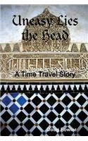 Uneasy Lies the Head - A Time Travel Story