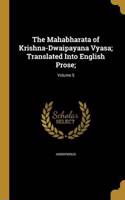 Mahabharata of Krishna-Dwaipayana Vyasa; Translated Into English Prose;; Volume 5