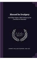 Blessed Be Drudgery