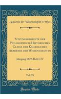 Sitzungsberichte Der Philosophisch-Historischen Classe Der Kaiserlichen Akademie Der Wissenschaften, Vol. 95: Jahrgang 1879; Heft I-IV (Classic Reprint)