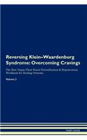 Reversing Klein-Waardenburg Syndrome: Overcoming Cravings The Raw Vegan Plant-Based Detoxification & Regeneration Workbook for Healing Patients. Volume 3