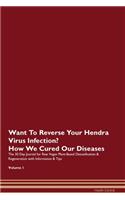 Want To Reverse Your Hendra Virus Infection? How We Cured Our Diseases. The 30 Day Journal for Raw Vegan Plant-Based Detoxification & Regeneration with Information & Tips Volume 1
