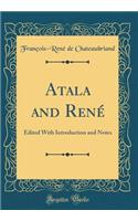 Atala and René: Edited with Introduction and Notes (Classic Reprint)