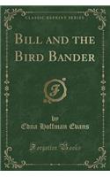 Bill and the Bird Bander (Classic Reprint)