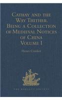 Cathay and the Way Thither. Being a Collection of Medieval Notices of China