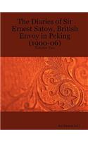 Diaries of Sir Ernest Satow, British Envoy in Peking (1900-06) - Volume Two