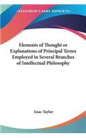 Elements of Thought or Explanations of Principal Terms Employed in Several Branches of Intellectual Philosophy: (English)