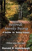 Beyond Merely Being