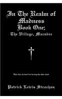 In The Realm of Madness: Book 1: The Village Macabre(English)