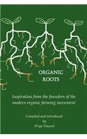 Organic Roots -- Inspiration from the Founders of the Modern Organic Farming Movement