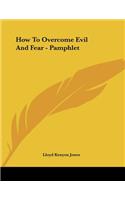 How To Overcome Evil And Fear - Pamphlet