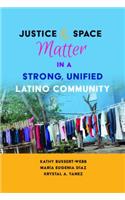 Justice and Space Matter in a Strong, Unified Latino Community