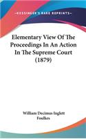 Elementary View of the Proceedings in an Action in the Supreme Court (1879)