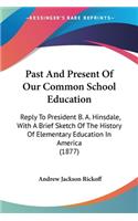 Past And Present Of Our Common School Education