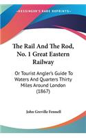 Rail And The Rod, No. 1 Great Eastern Railway