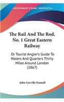 Rail And The Rod, No. 1 Great Eastern Railway