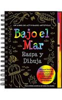 Raspa Y Dibuja Bajo El Mar (Under the Sea): Un Libro de Actividades Artisticas