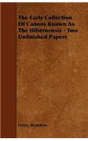 The Early Collection Of Canons Known As The Hibernensis - Two Unfinished Papers