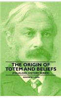 The Origin Of Totem And Beliefs (Folklore History Series)