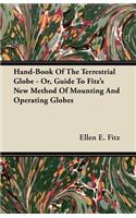 Hand-Book Of The Terrestrial Globe - Or, Guide To Fitz's New Method Of Mounting And Operating Globes