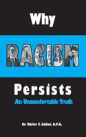Why Racism Persists: An Uncomfortable Truth