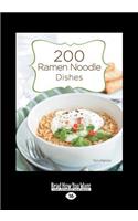 200 Ramen Noodle Dishes (Large Print 16pt)