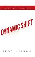 Dynamic Shift: Live Out Your God-Given Purpose for Your Life by Finding Your True Identity