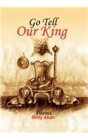 Go Tell Our King
