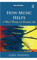How Music Helps in Music Therapy and Everyday Life
